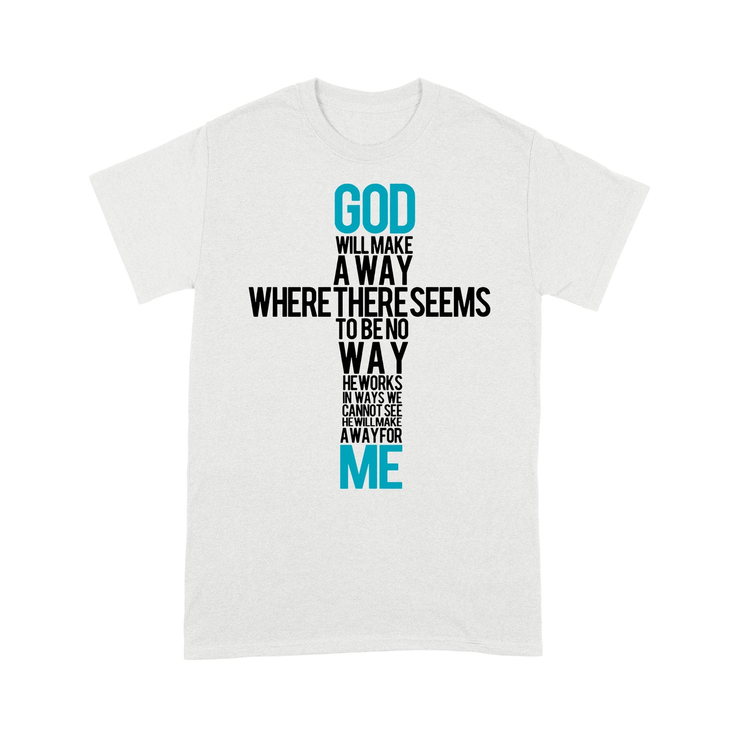 Premium T-shirt - God Will Make A Way When It Seems There Is No Way