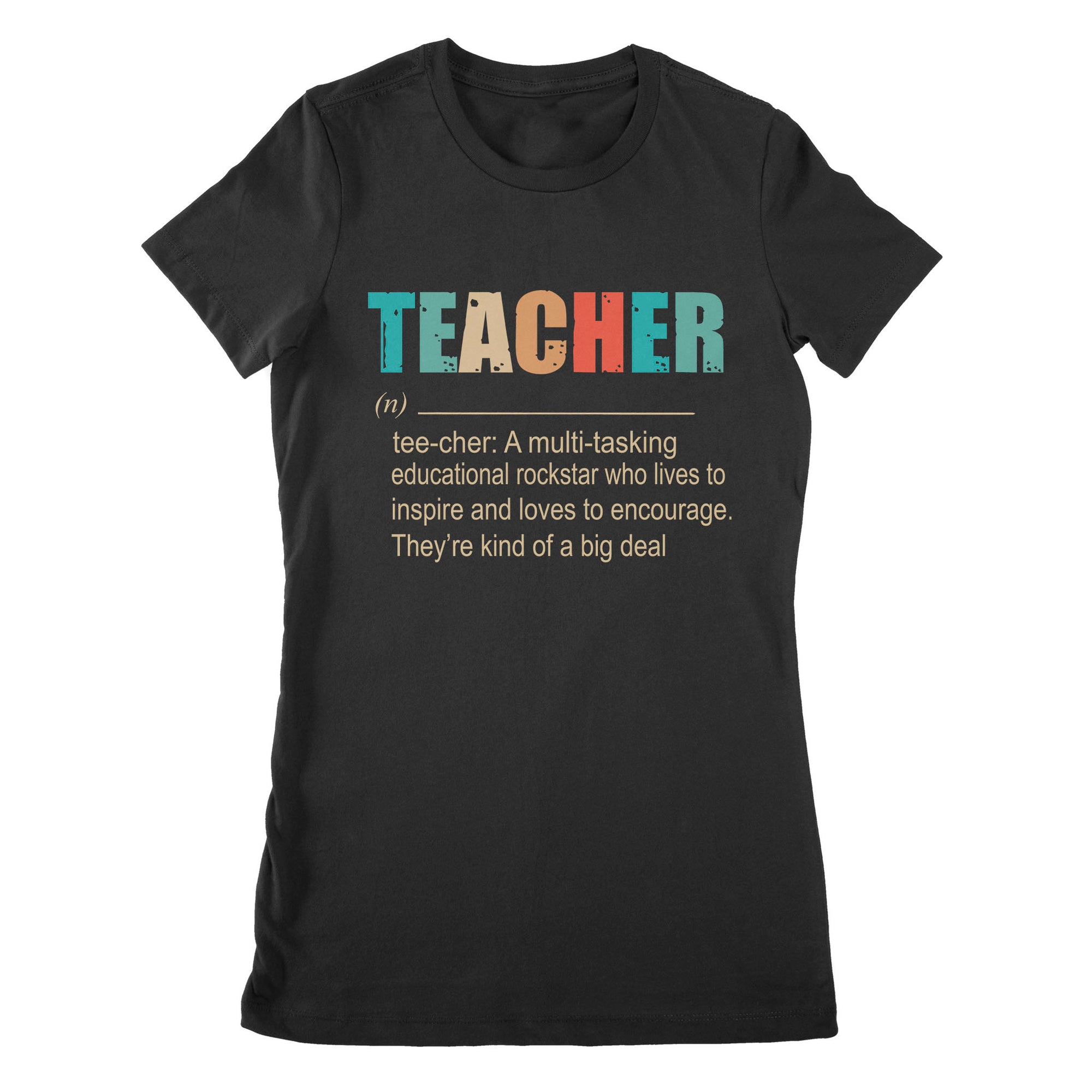 Premium Women's T-shirt - Teacher A Multitasking Educational Rockstar Who Lives To Inspire Ang Loves To Encourage They’re Kind Of A Big Deal