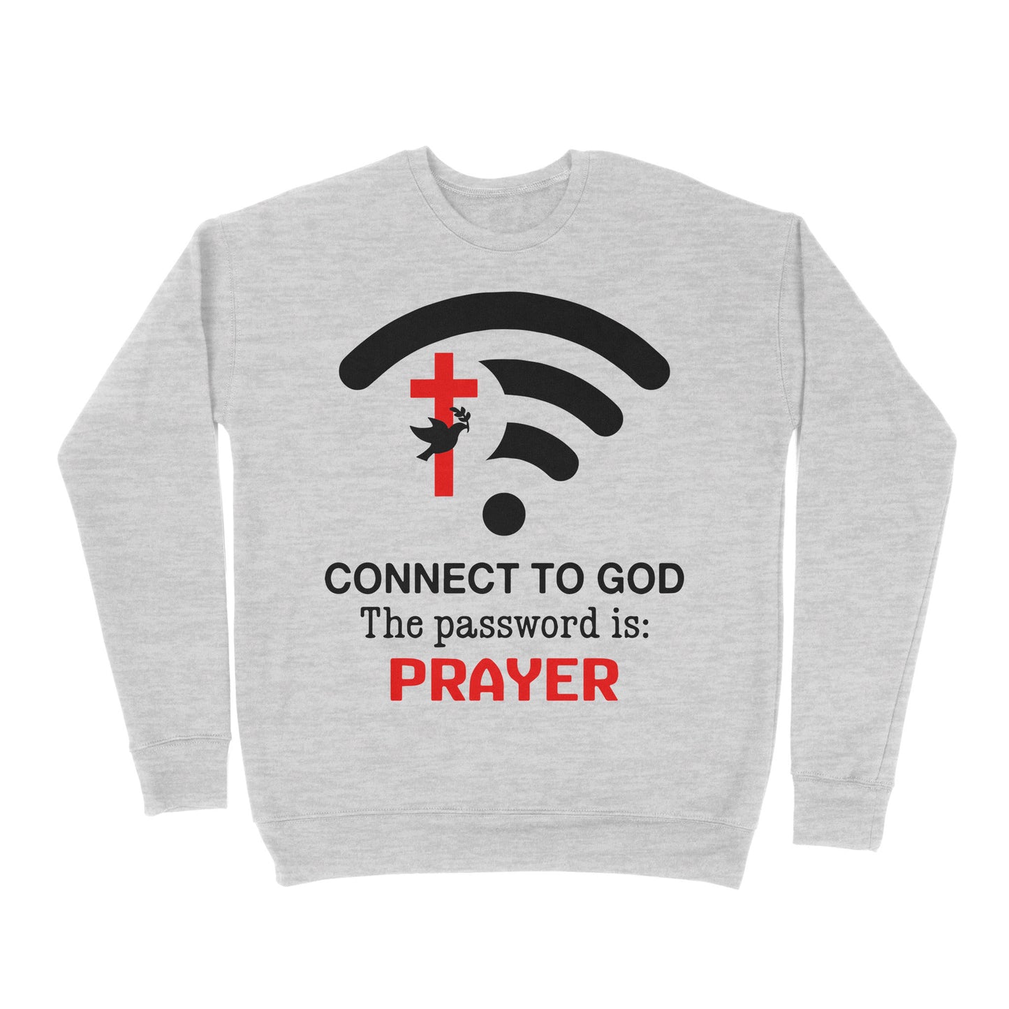 Connect to God the password is Prayer - Premium Crew Neck Sweatshirt