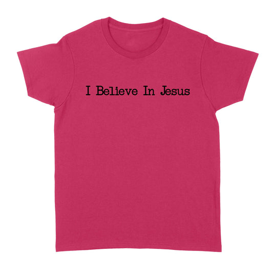 I Believe In Jesus - Standard Women's T-shirt