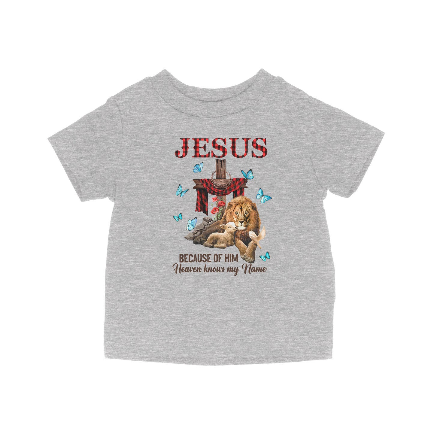 Jesus Because Of Him Heaven Knows My Name - Baby T-Shirt