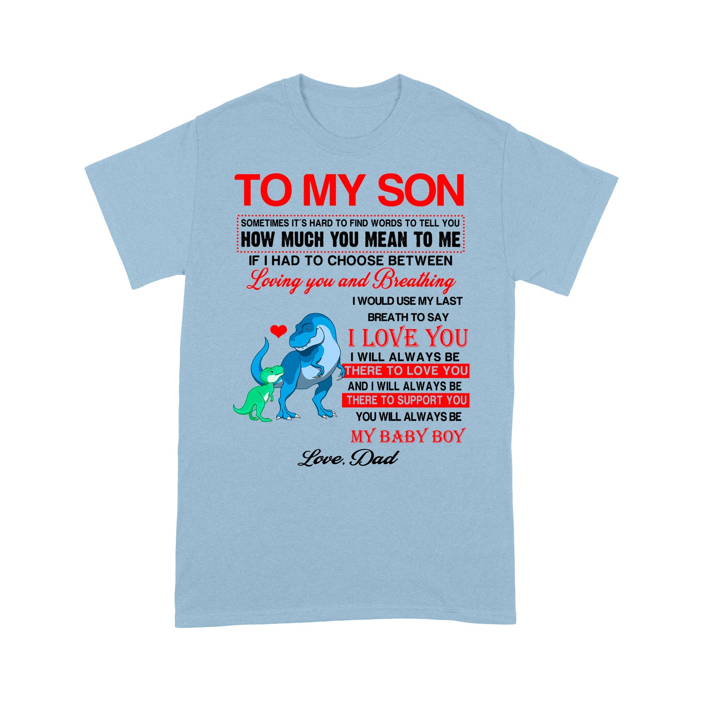 To My Son Sometimes It’s Hard To Find Words To Tell You How Much You Mean To Me, Dadysaurus - Standard T-Shirt