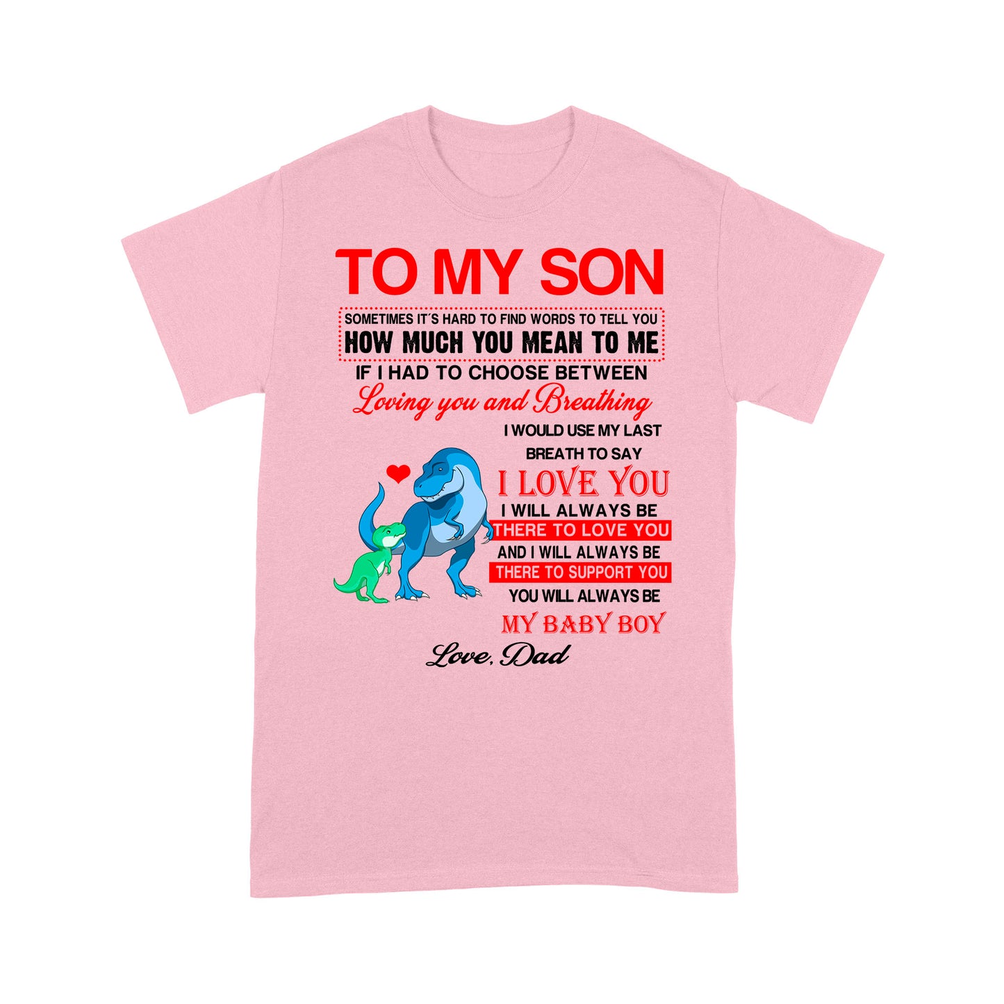 To My Son Sometimes It’s Hard To Find Words To Tell You How Much You Mean To Me, Dadysaurus - Standard T-Shirt