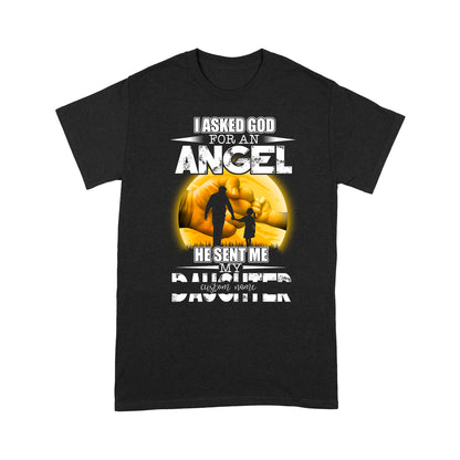 Personalized, Father And Daughter, I Asked God For An Angel, He Sent My Daughter - Standard T-Shirt