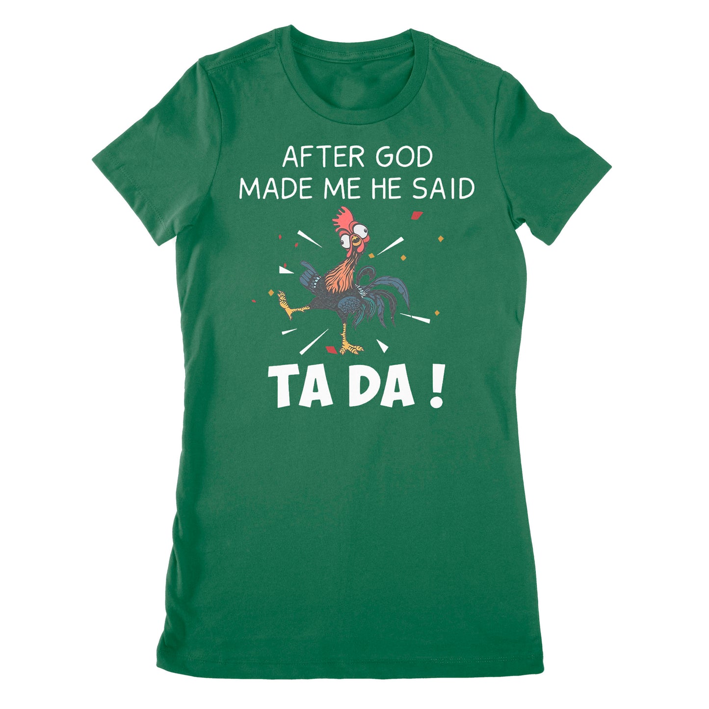 Premium Women's T-shirt - After God Made Me He Said Tada Chicken