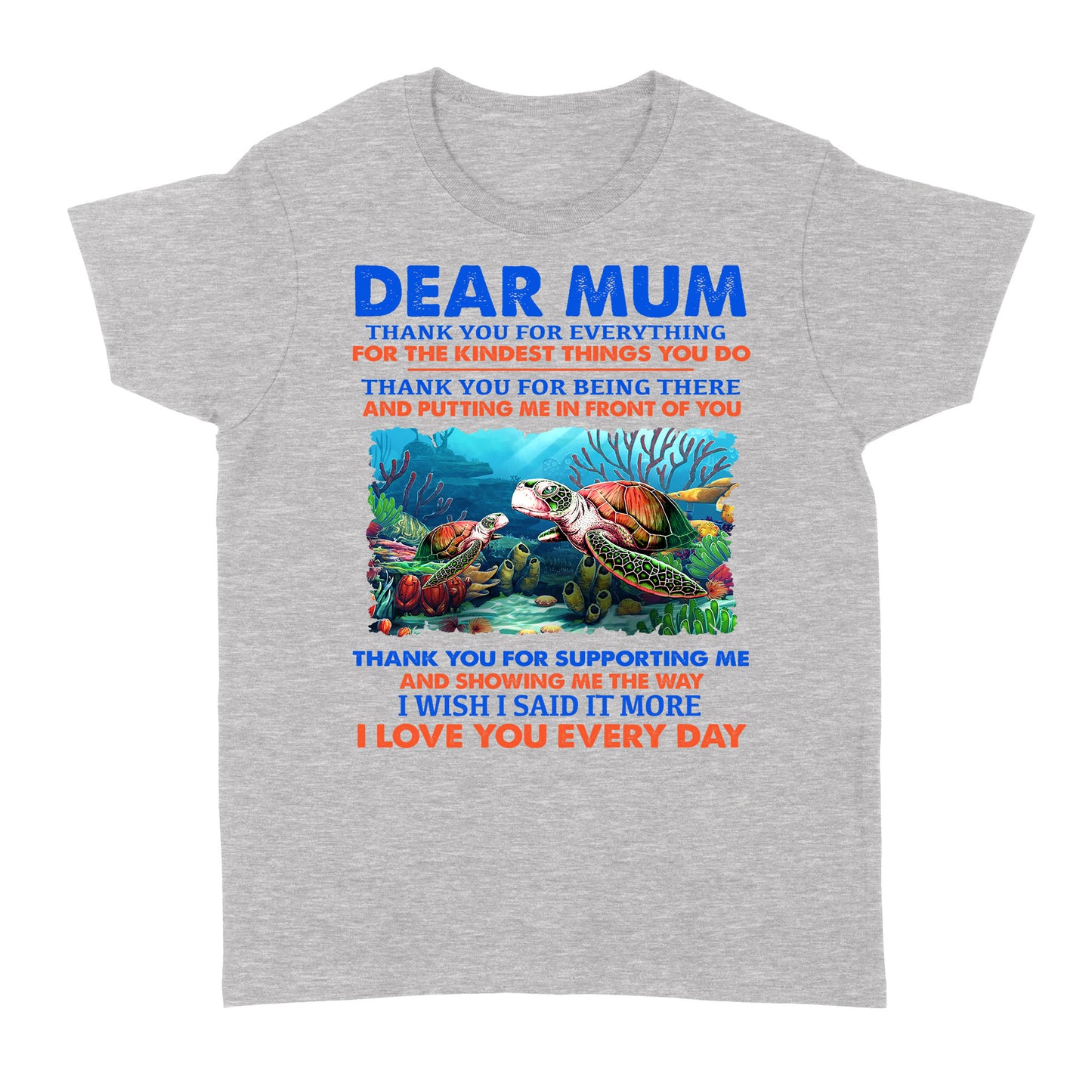 Dear Mum Thank You For Everything, For The Kindest Things You Do, Turtle - Standard Women's T-shirt