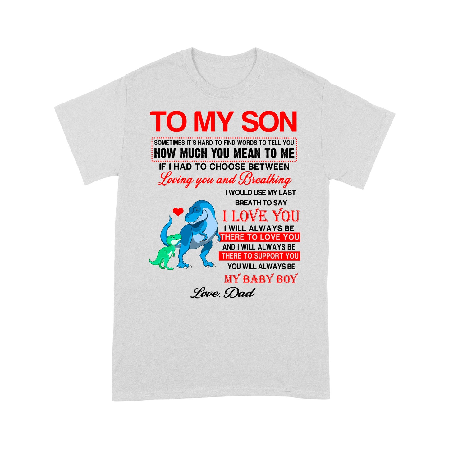 To My Son Sometimes It’s Hard To Find Words To Tell You How Much You Mean To Me, Dadysaurus - Standard T-Shirt