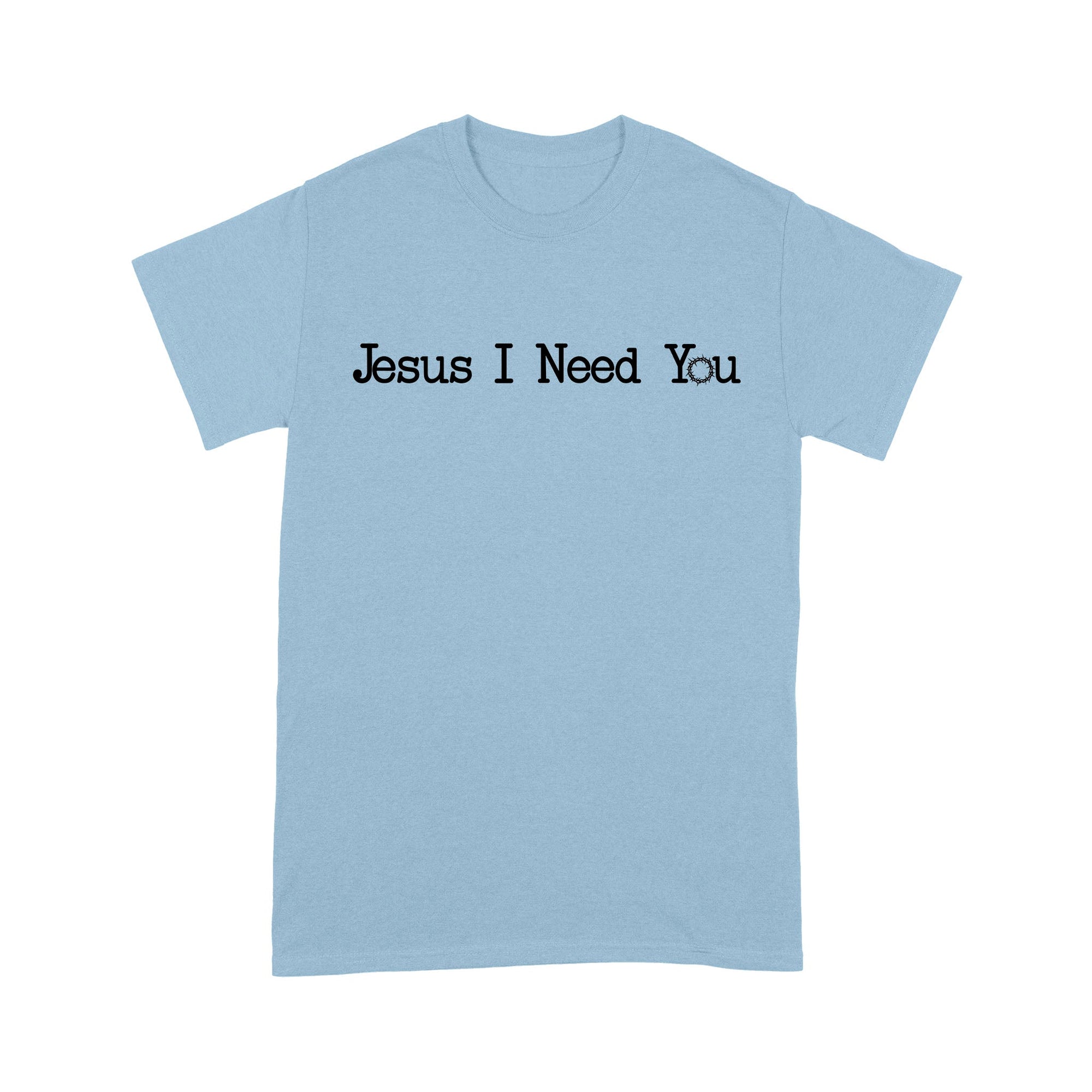 Jesus I Need You Standard T-Shirt