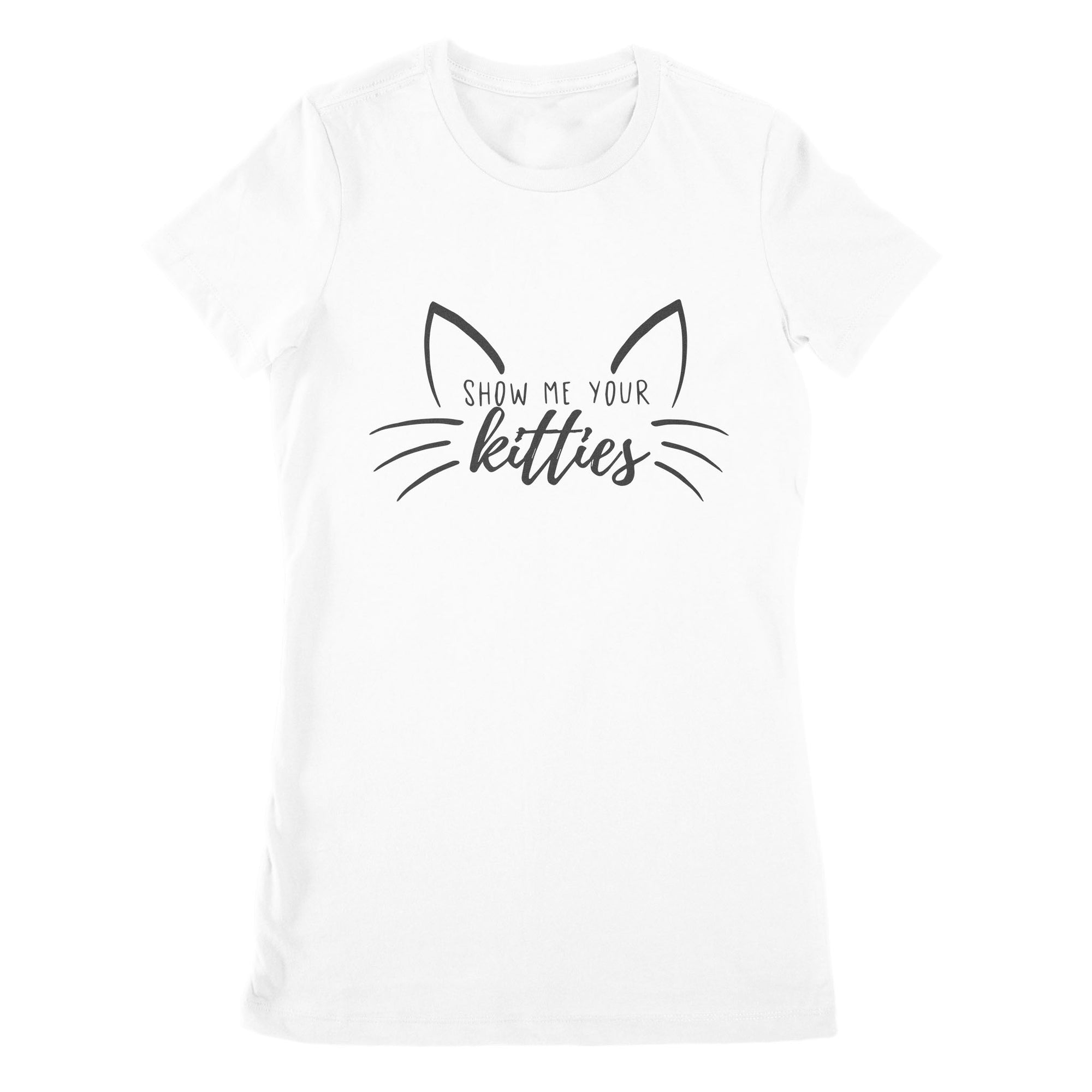 Premium Women's T-shirt - Cat Show Me Your Kitties
