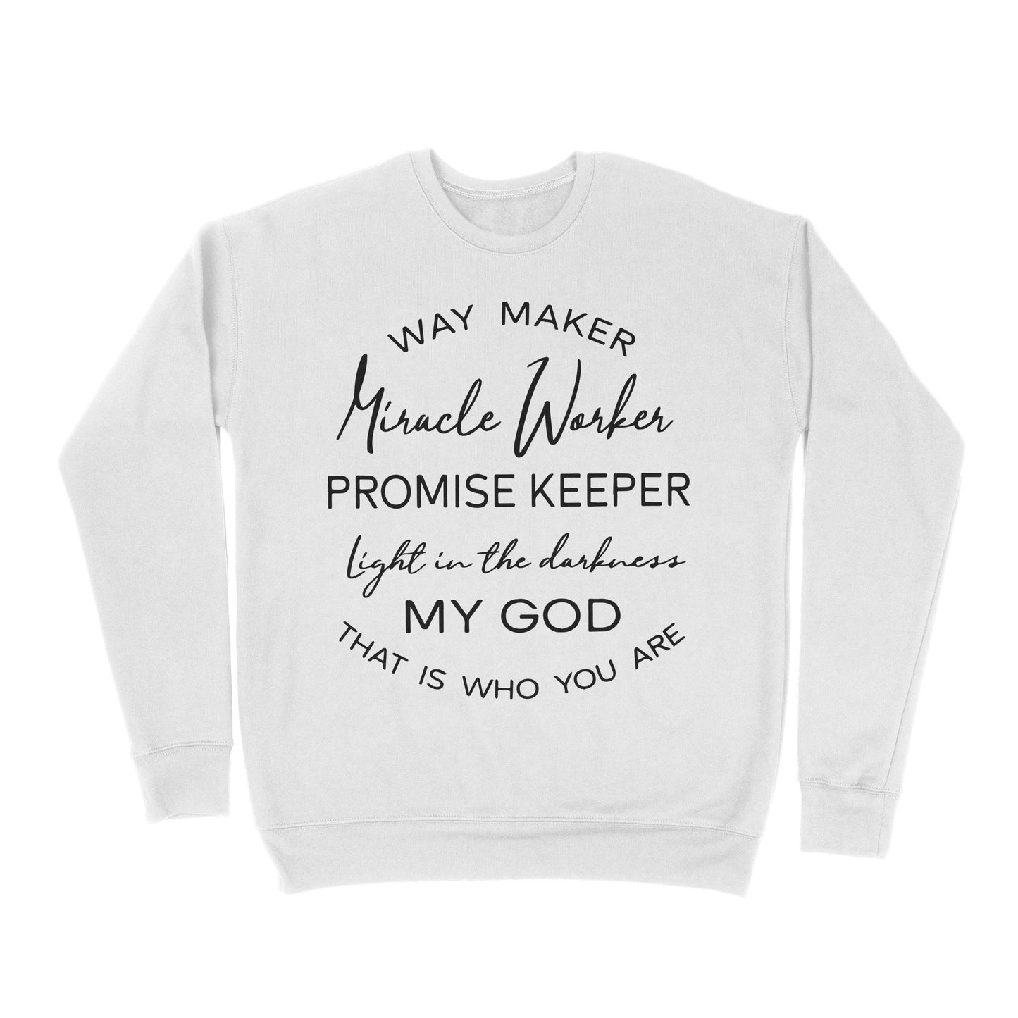 Way Maker Miracle Worker Promise Keeper Light In The Darkness My God That Is Who You Are - Premium Crew Neck Sweatshirt