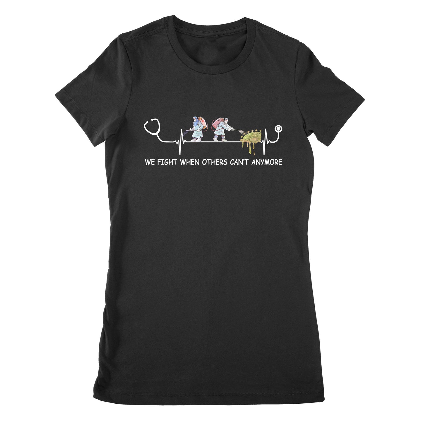 We Fight When Others Can’t Anymore Nurse - Premium Women's T-shirt