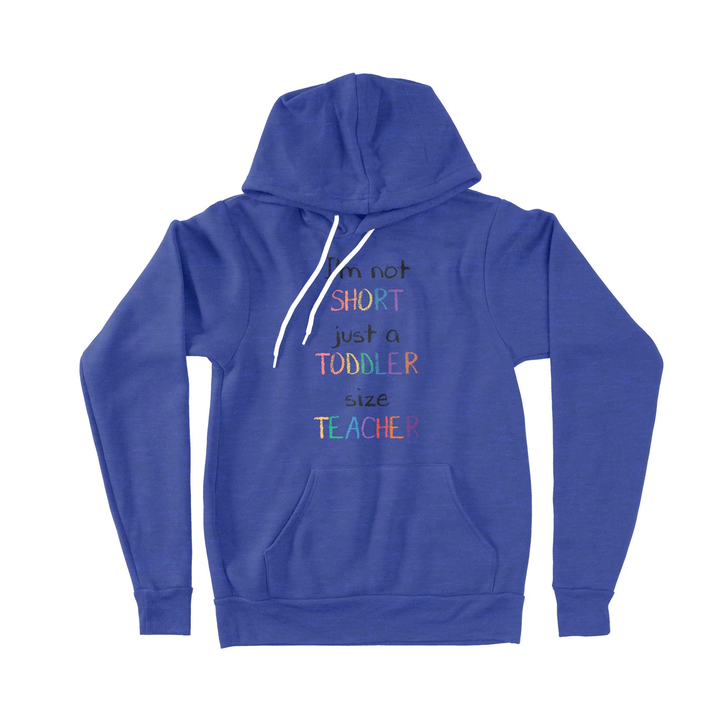 I’m Not Short Just A Toddler Size Teacher - Premium Hoodie