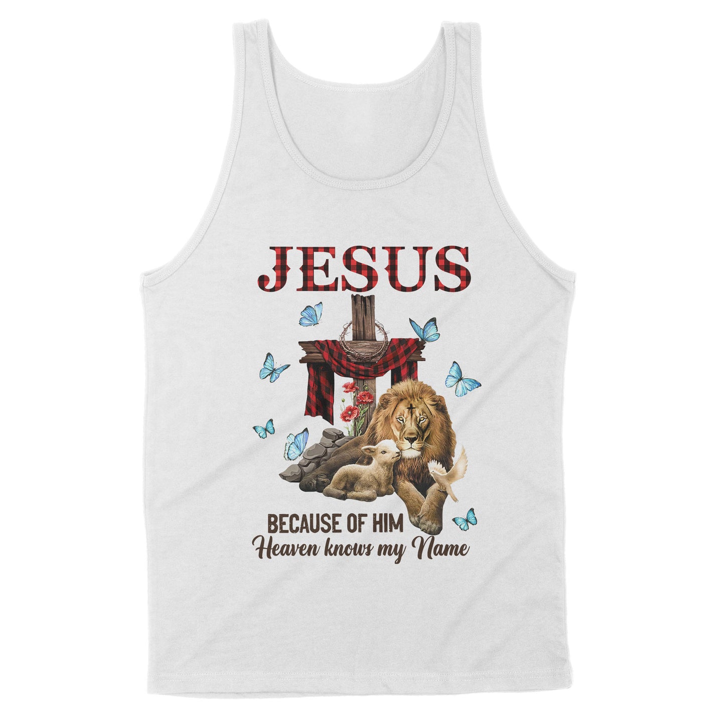 Premium Tank - Jesus Because Of Him Heaven Knows My Name