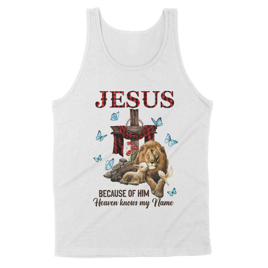 Premium Tank - Jesus Because Of Him Heaven Knows My Name