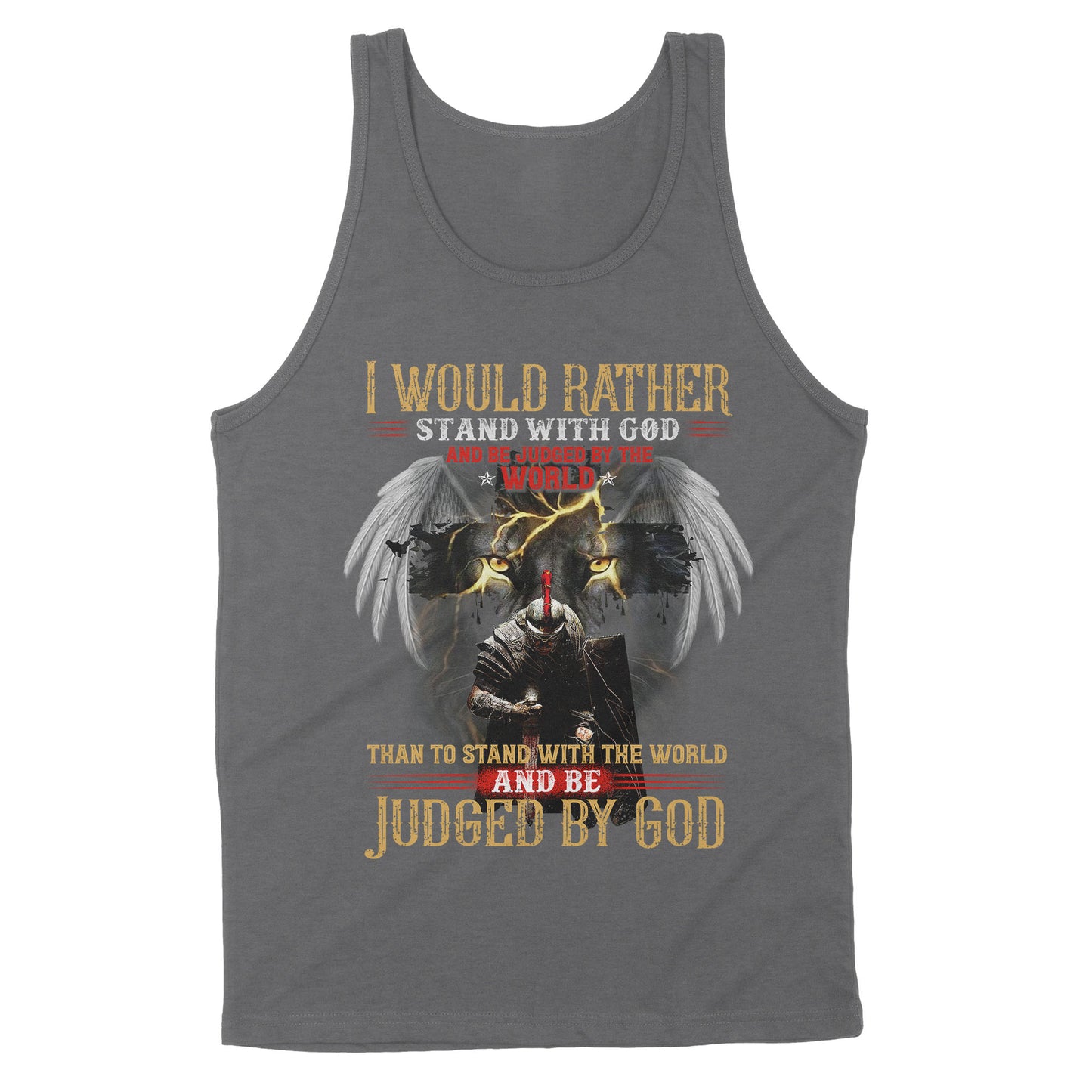 Premium Tank - I Would Rather Stand With God And Be Judged By The World Than To Stand With The World And Be Judged By God