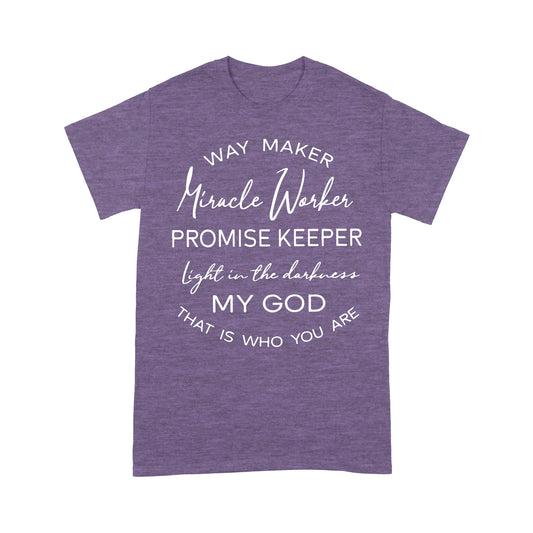 Way Maker Miracle Worker Promise Keeper Light In The Darkness My God That Is Who You Are - Premium T-shirt