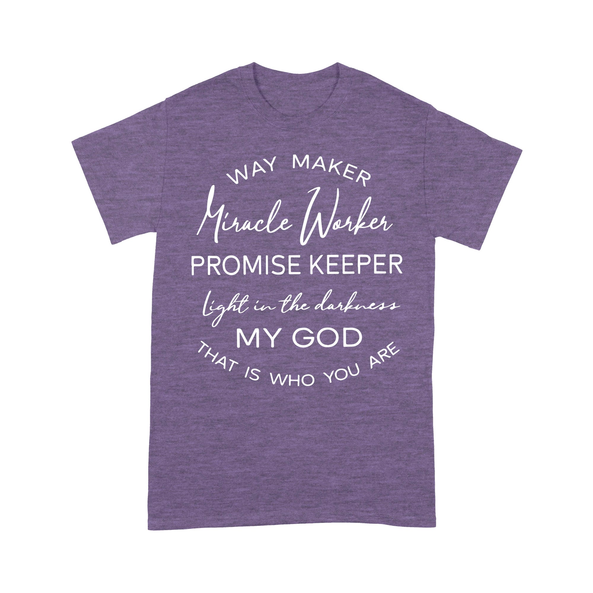 Way Maker Miracle Worker Promise Keeper Light In The Darkness My God That Is Who You Are - Premium T-shirt