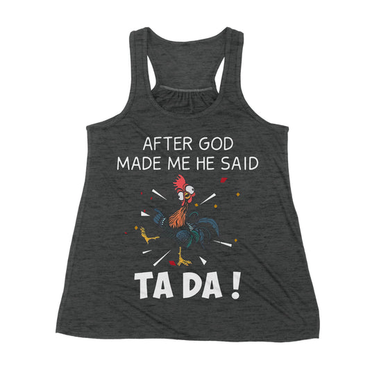 Premium Women's Tank - After God Made Me He Said Tada Chicken