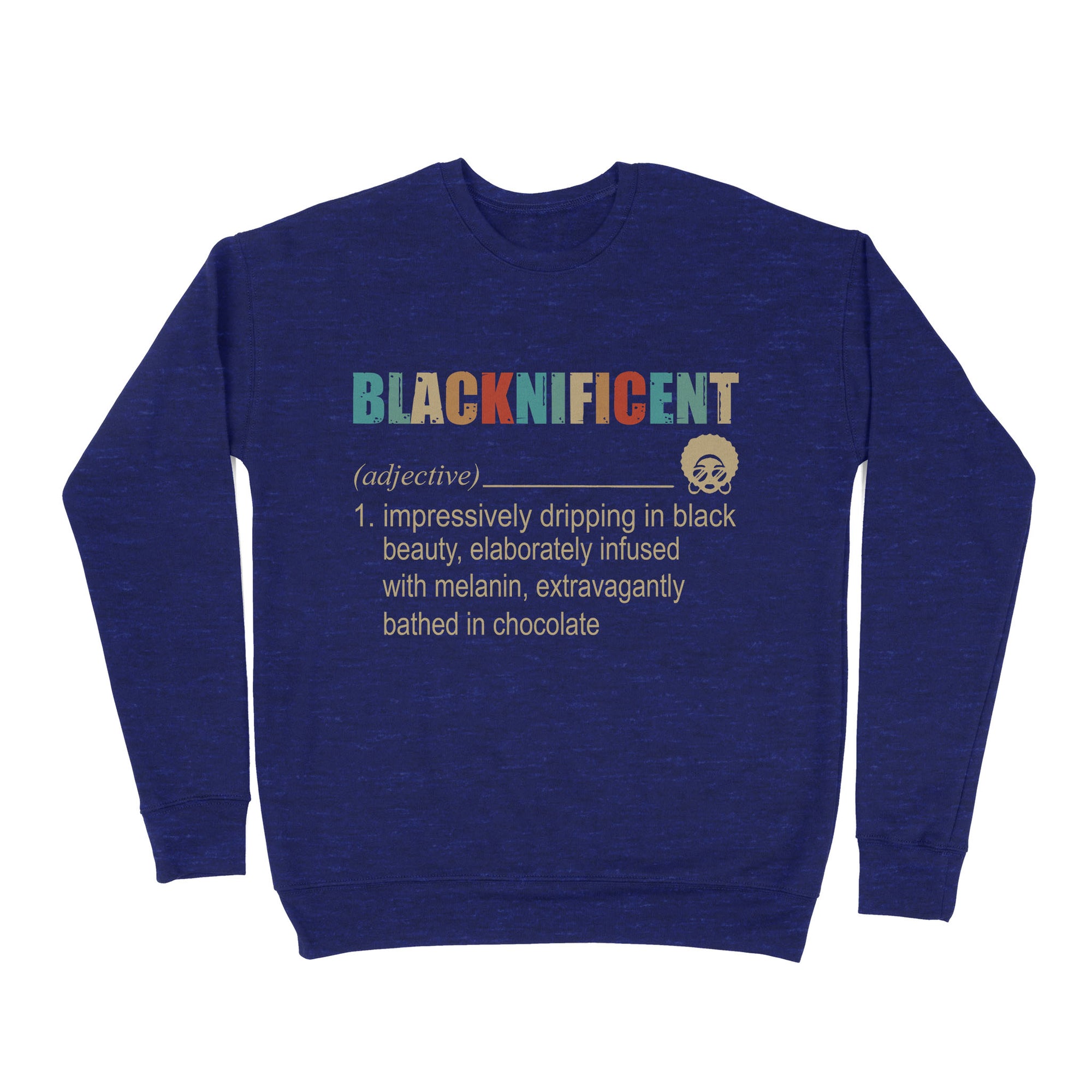 Blacknificent Definition Impressively Dripping In Black Beauty Melanin - Premium Crew Neck Sweatshirt