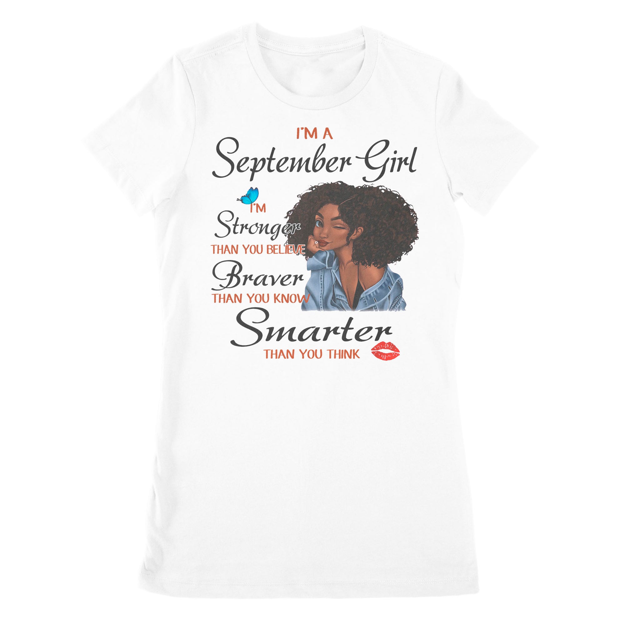 Premium Women's T-shirt - I'm A September Girl I'm Stronger Than You Believe, September Birthday