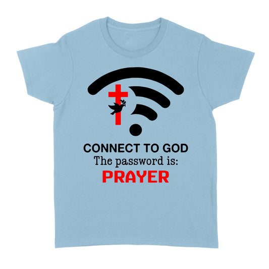 Connect to God the password is prayer Standard Women's T-shirt