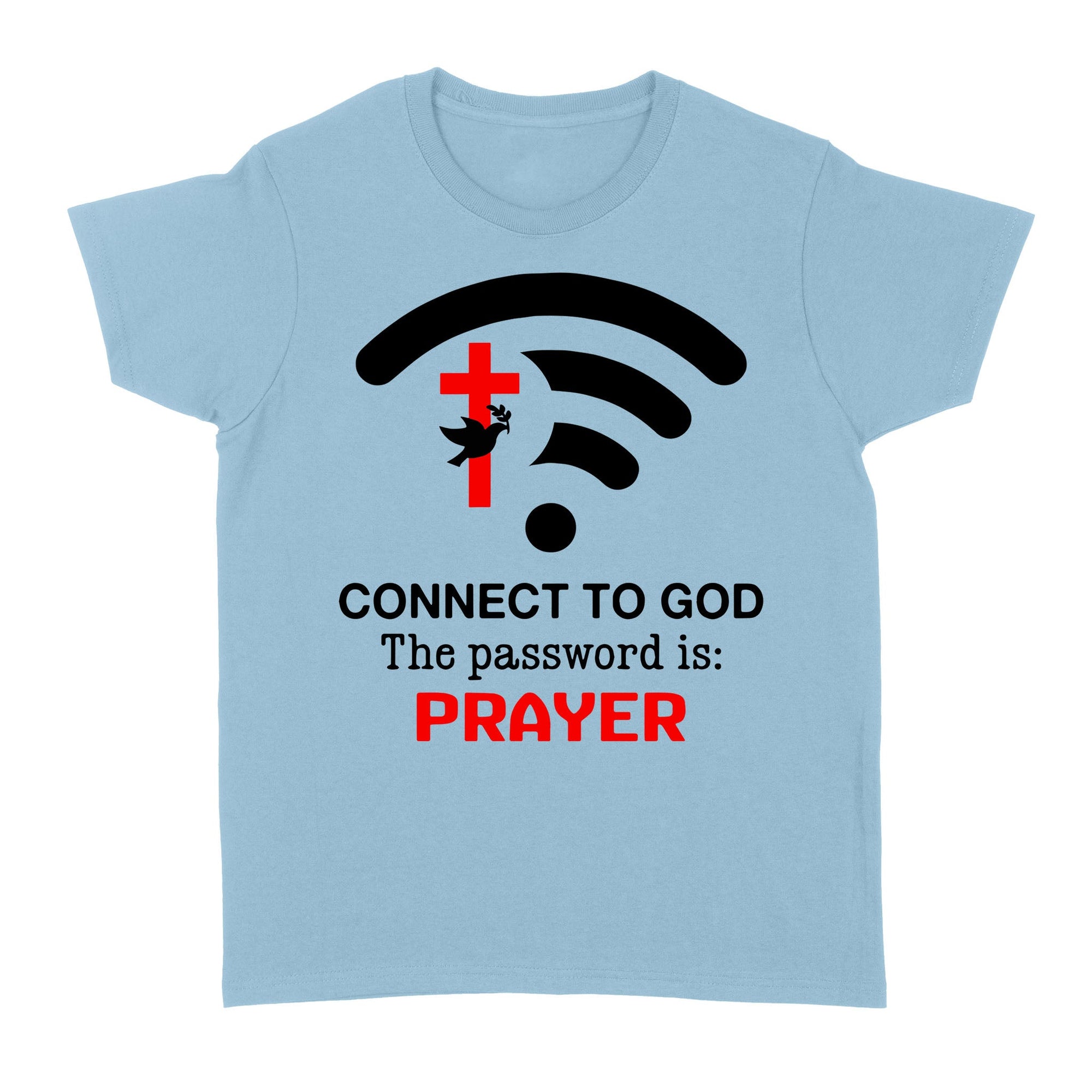 Connect to God the password is prayer Standard Women's T-shirt