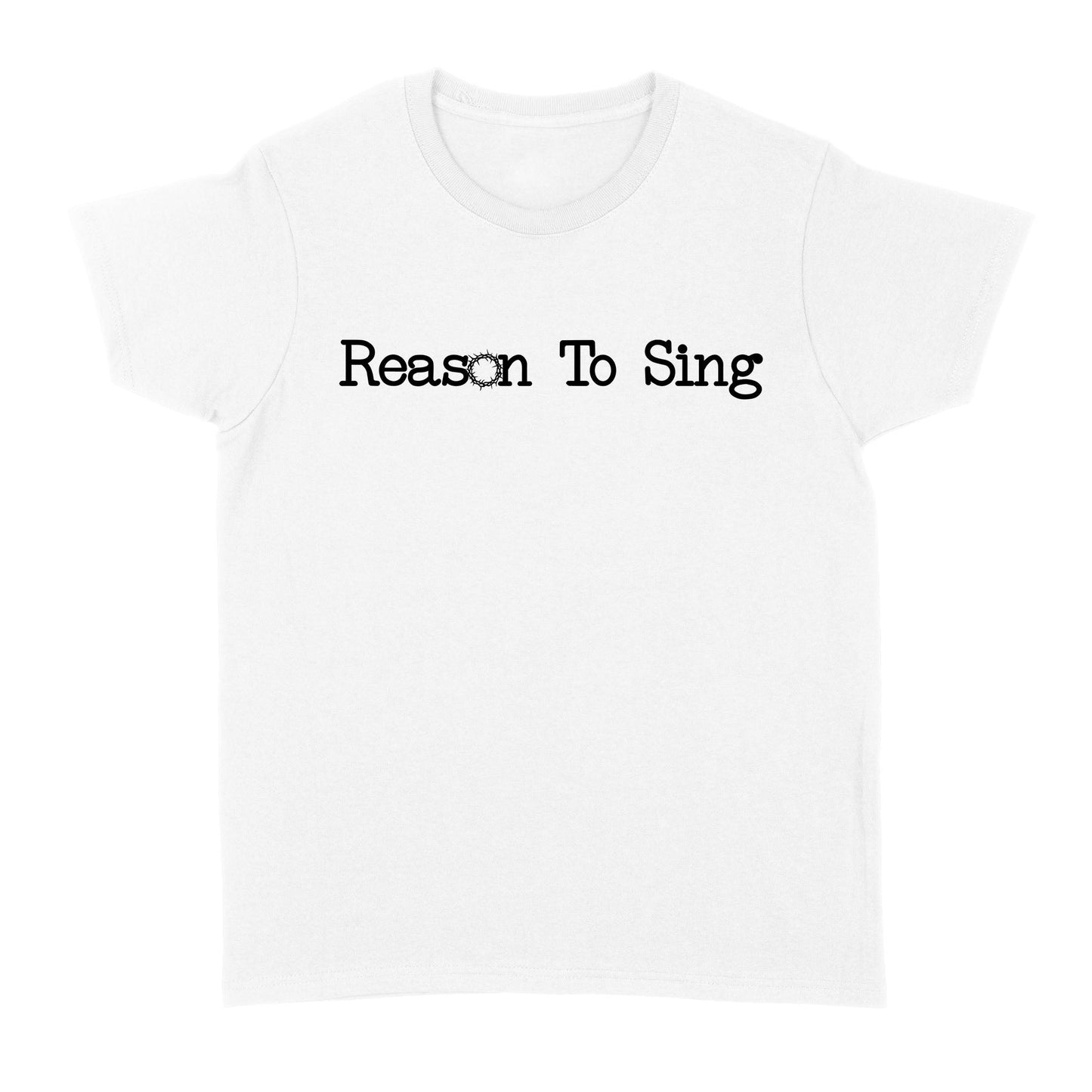 Reason To Sing God Jesus - Standard Women's T-shirt