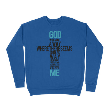 Premium Crew Neck Sweatshirt - God Will Make A Way When It Seems There Is No Way