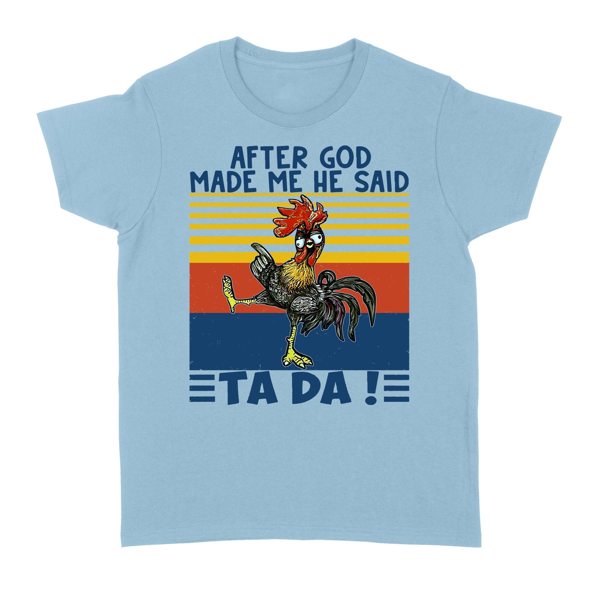 After God Made Me He Said Ta Da Funny - Standard Women's T-shirt