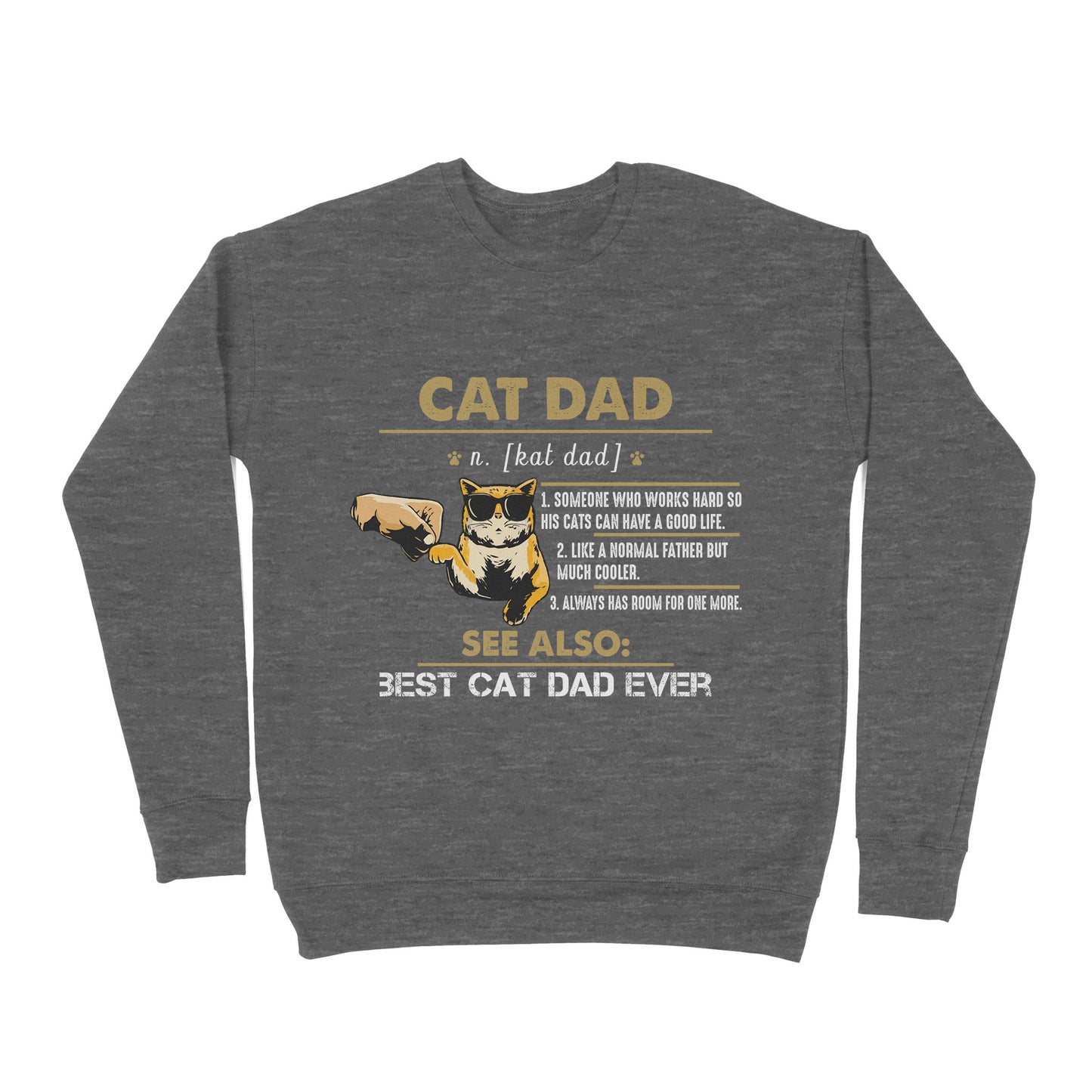 Premium Crew Neck Sweatshirt - Cat Lover Cat Dad Someone Who Works Hard So His Cats Can Have A Good Life Like A Normal Father But Much Cooler