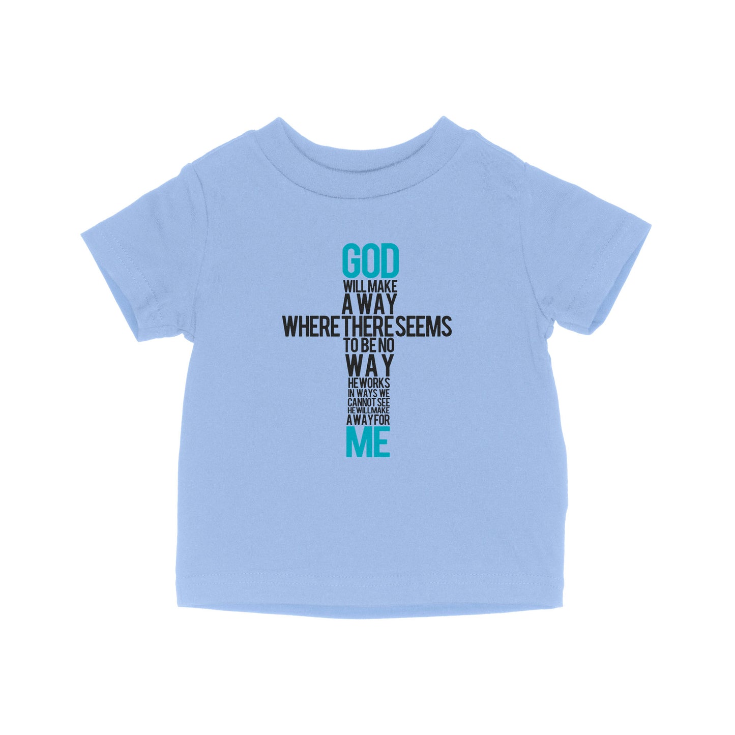 God Will Make A Way When It Seems There Is No Way - Baby T-Shirt