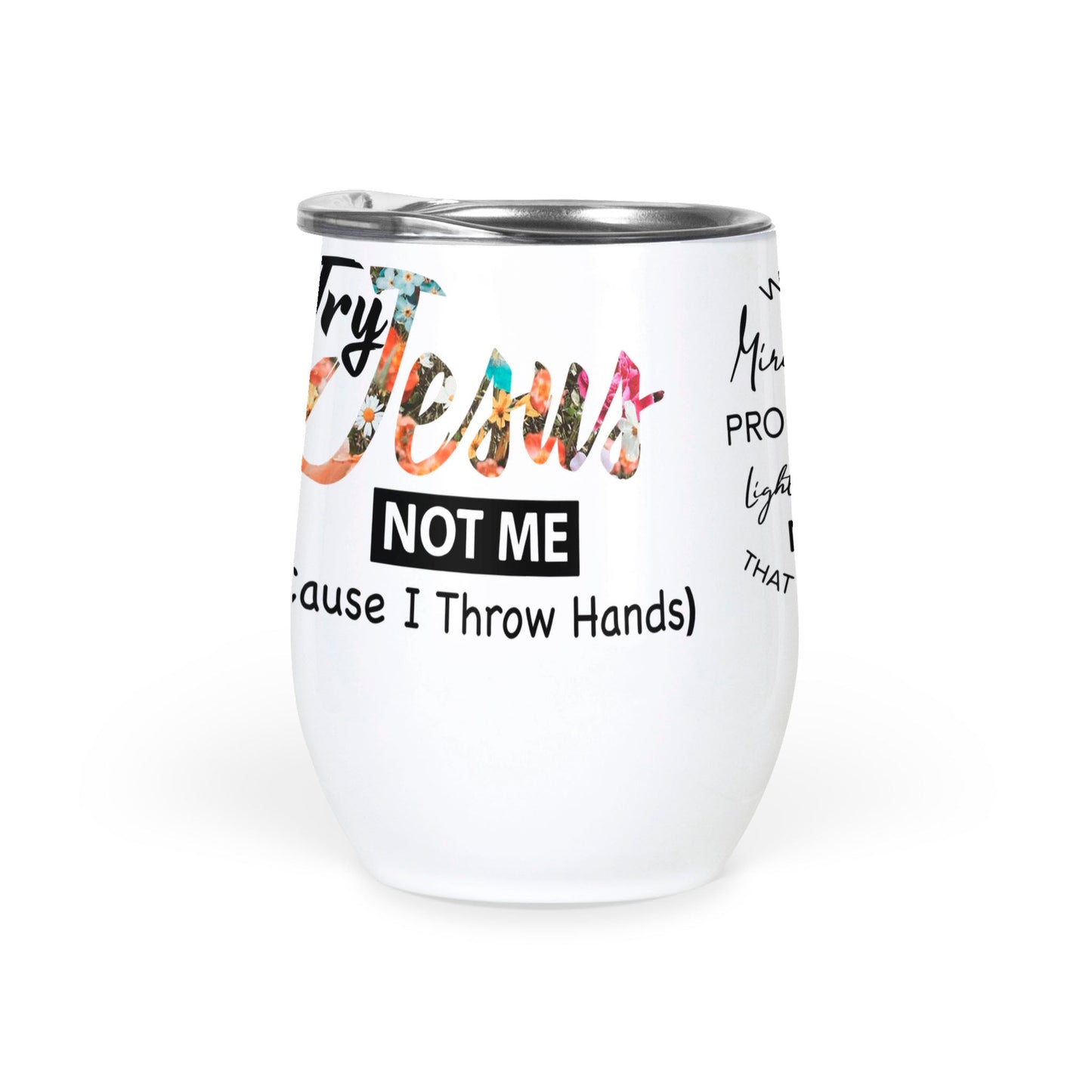 Way Maker Miracle Worker Promise Keeper My God Wine Tumbler, Try Jesus Not Me Wine Tumbler, Gift for Friend, Way Maker Wine Tumbler