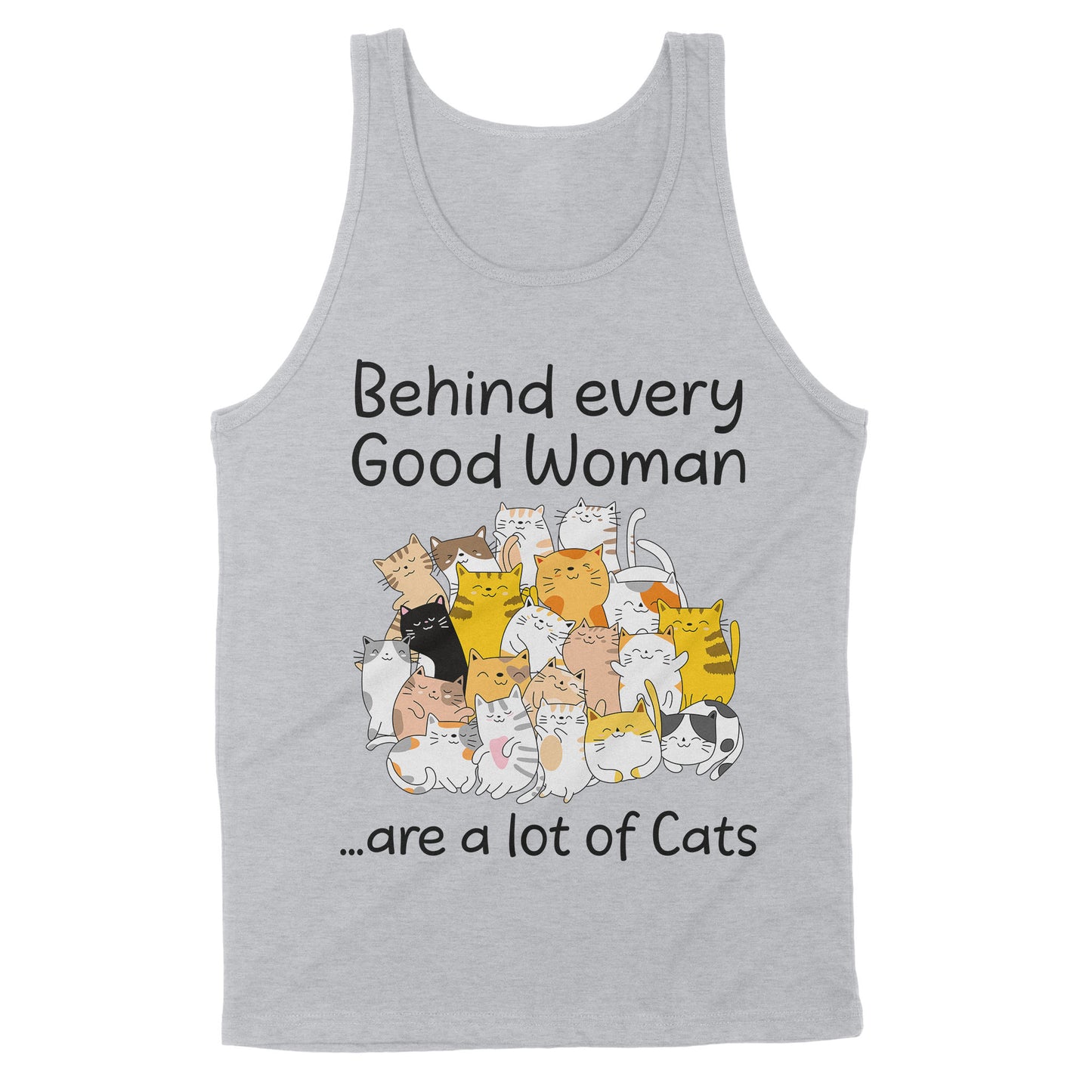 Premium Tank - Behind Every Good Woman Are A Lot Of Cats