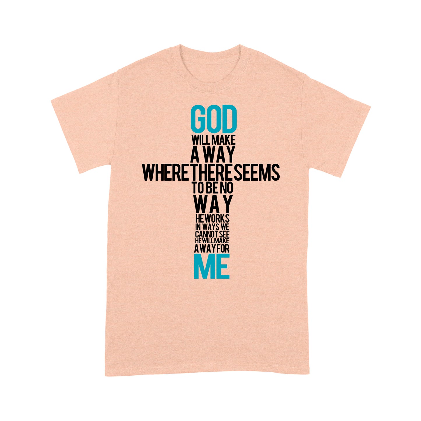 Premium T-shirt - God Will Make A Way When It Seems There Is No Way