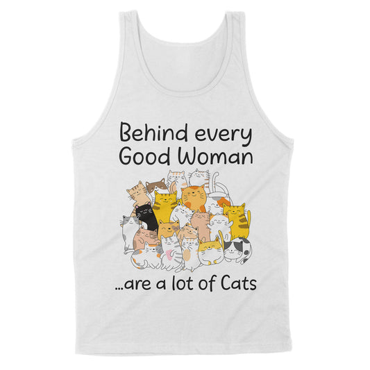 Premium Tank - Behind Every Good Woman Are A Lot Of Cats