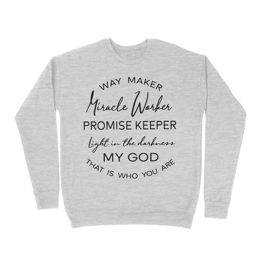 Way Maker Miracle Worker Promise Keeper Light In The Darkness My God That Is Who You Are - Premium Crew Neck Sweatshirt