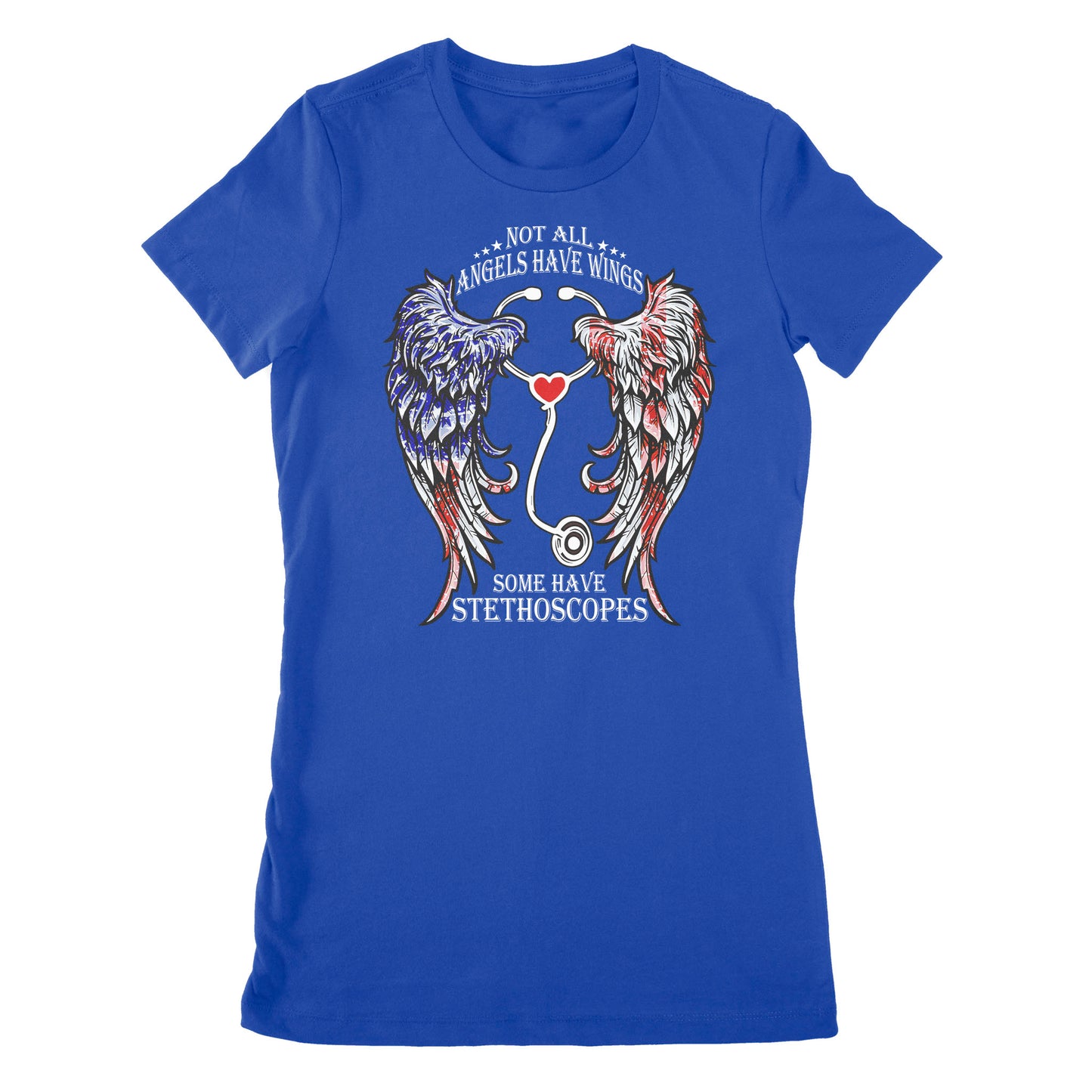 Not All Angels Have Wings Some Have Stethoscopes Medical - Nurse - Doctor - Hospital - Premium Women's T-shirt