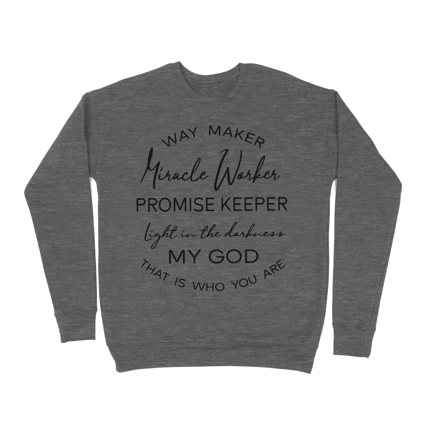 Way Maker Miracle Worker Promise Keeper Light In The Darkness My God That Is Who You Are - Premium Crew Neck Sweatshirt