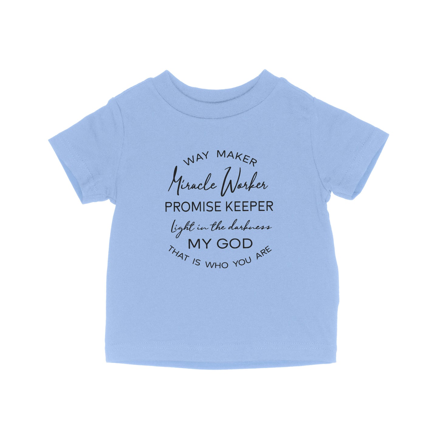 Way Maker Miracle Worker Promise Keeper Light In The Darkness My God That Is Who You Are - Baby T-Shirt