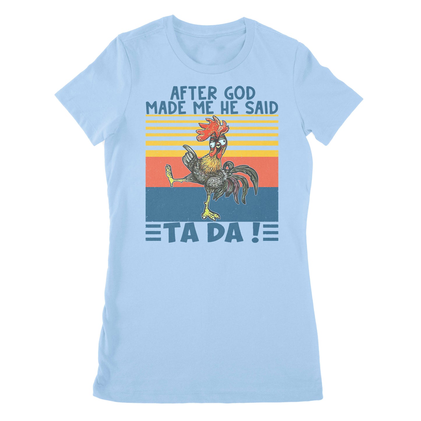 Apter God Made Me He Said Ta Da Funny - Premium Women's T-shirt