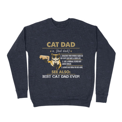 Premium Crew Neck Sweatshirt - Cat Lover Cat Dad Someone Who Works Hard So His Cats Can Have A Good Life Like A Normal Father But Much Cooler