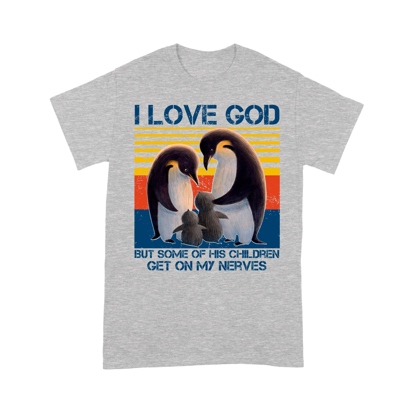 I Love God But Some Of His Children Get On My Nerves Penguins - Standard T-Shirt