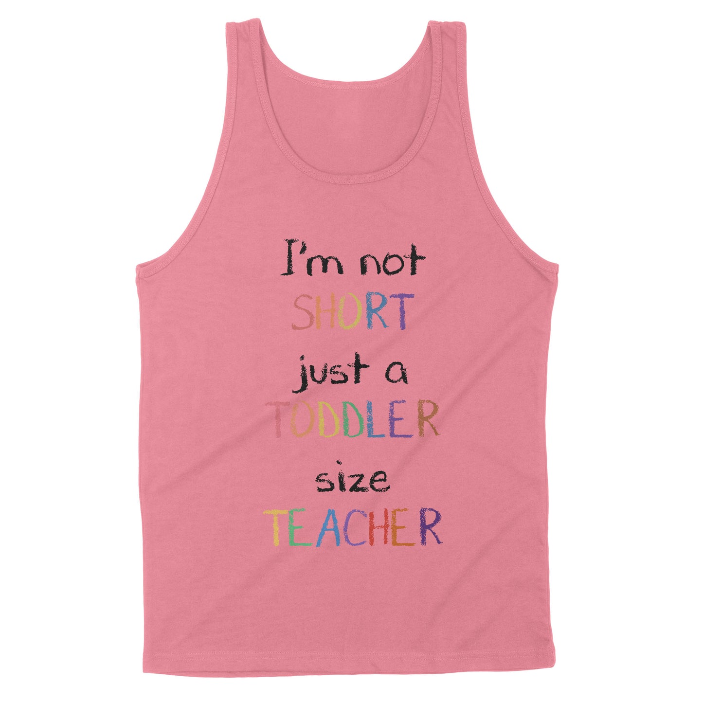 Premium Tank - I’m Not Short Just A Toddler Size Teacher