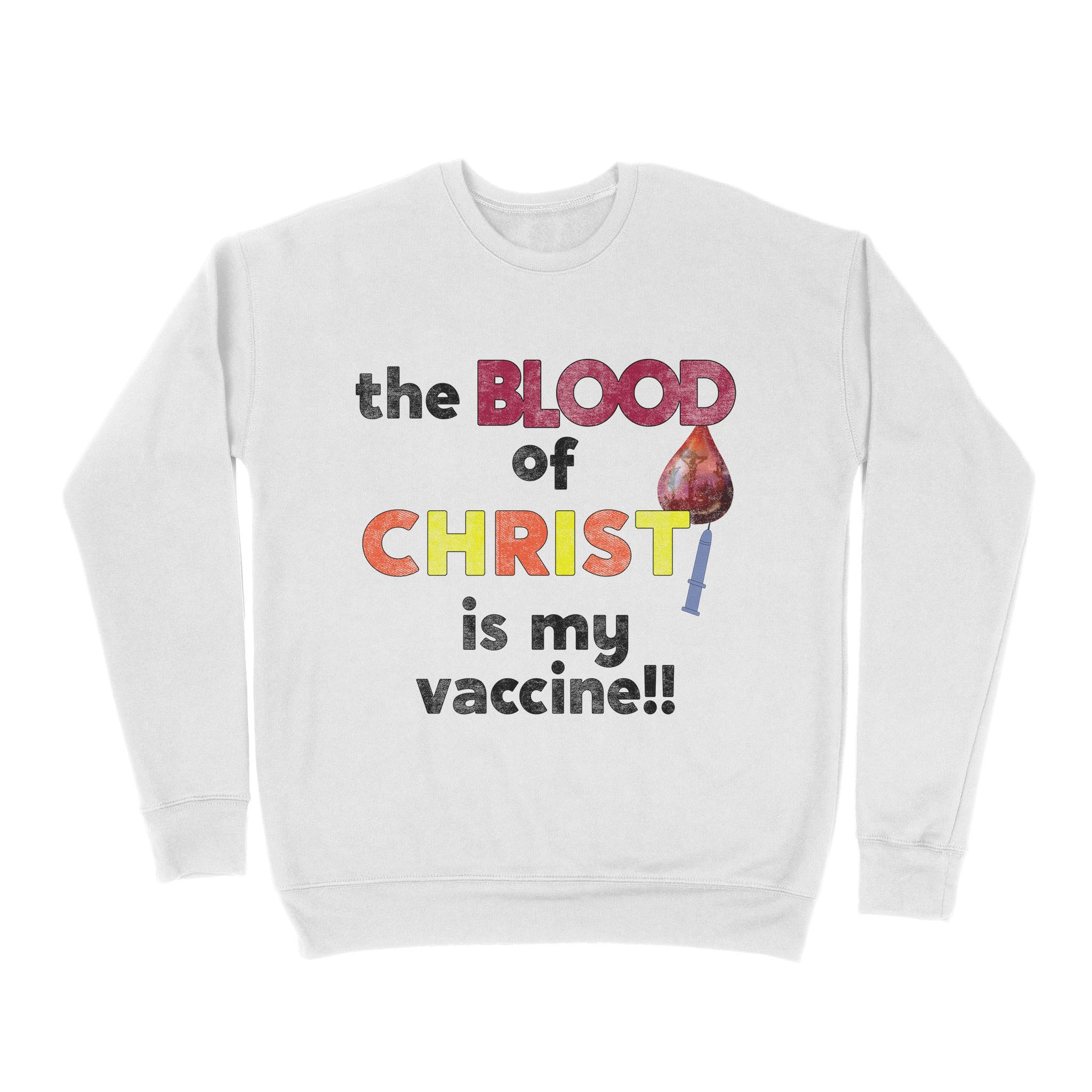 Premium Crew Neck Sweatshirt - The Blood Of Jesus Is My Vaccine Christian Anti Vaccine