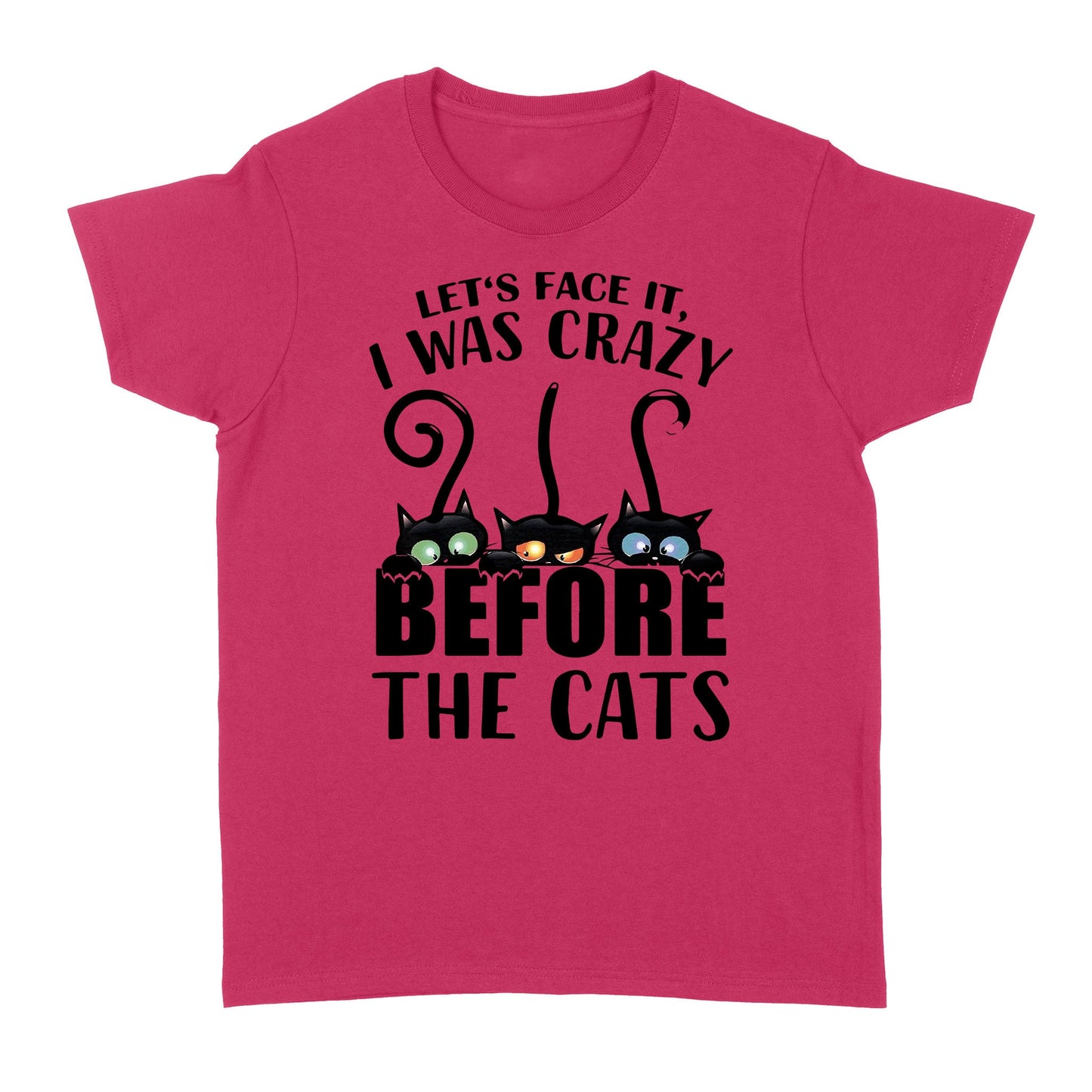 Let's face it i was crazy before the cats Standard Women's T-shirt