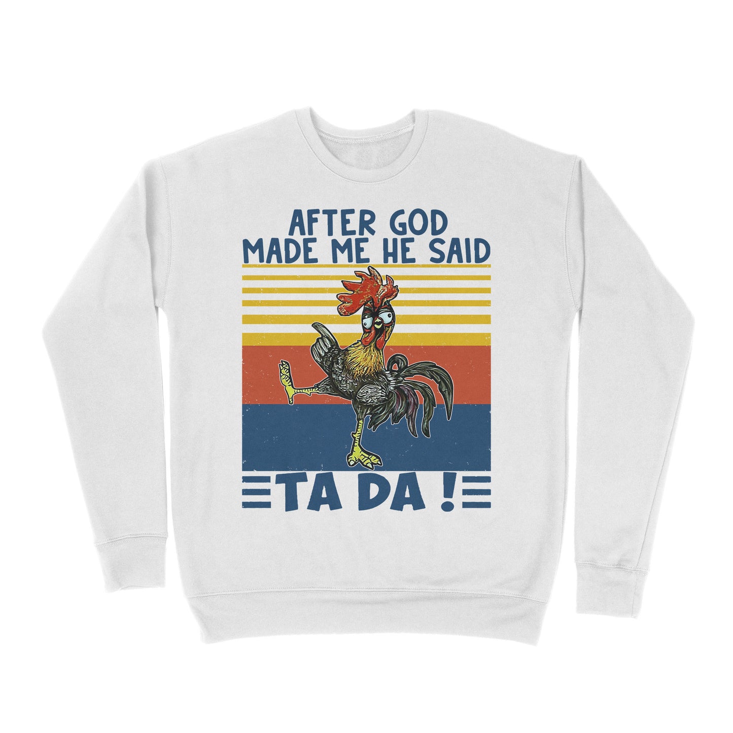 Apter God Made Me He Said Ta Da Funny - Premium Crew Neck Sweatshirt