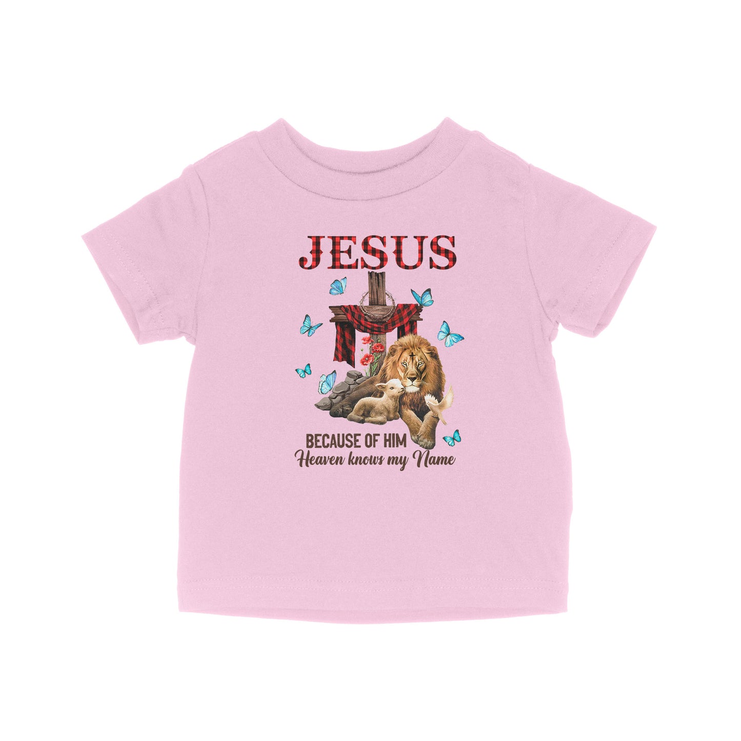 Jesus Because Of Him Heaven Knows My Name - Baby T-Shirt