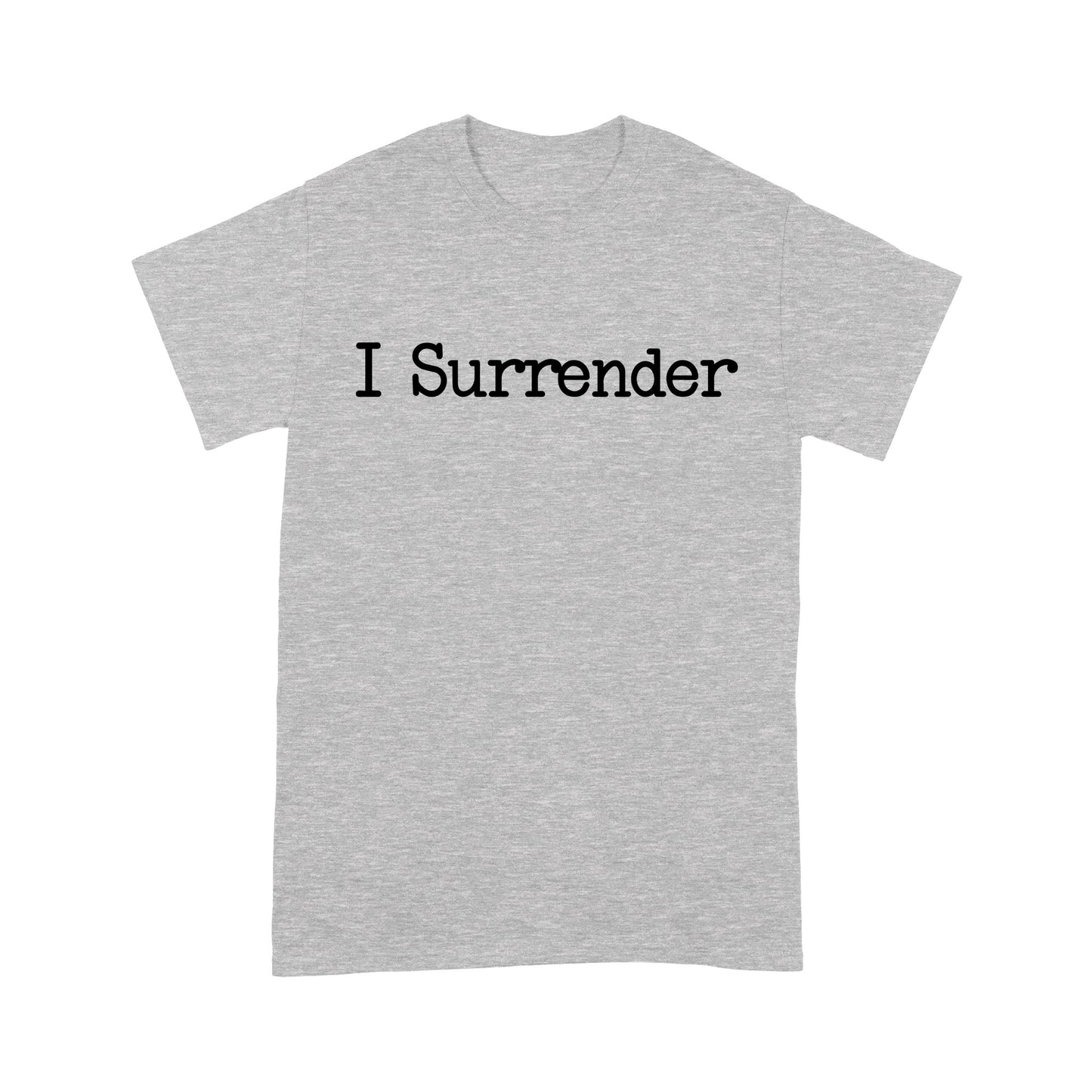 I Surrender God Jesus - Standard T-Shirt