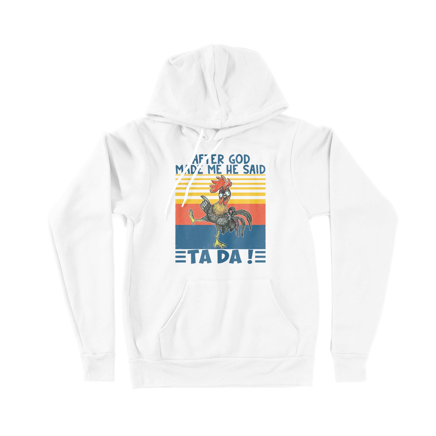 Apter God Made Me He Said Ta Da Funny - Premium Hoodie