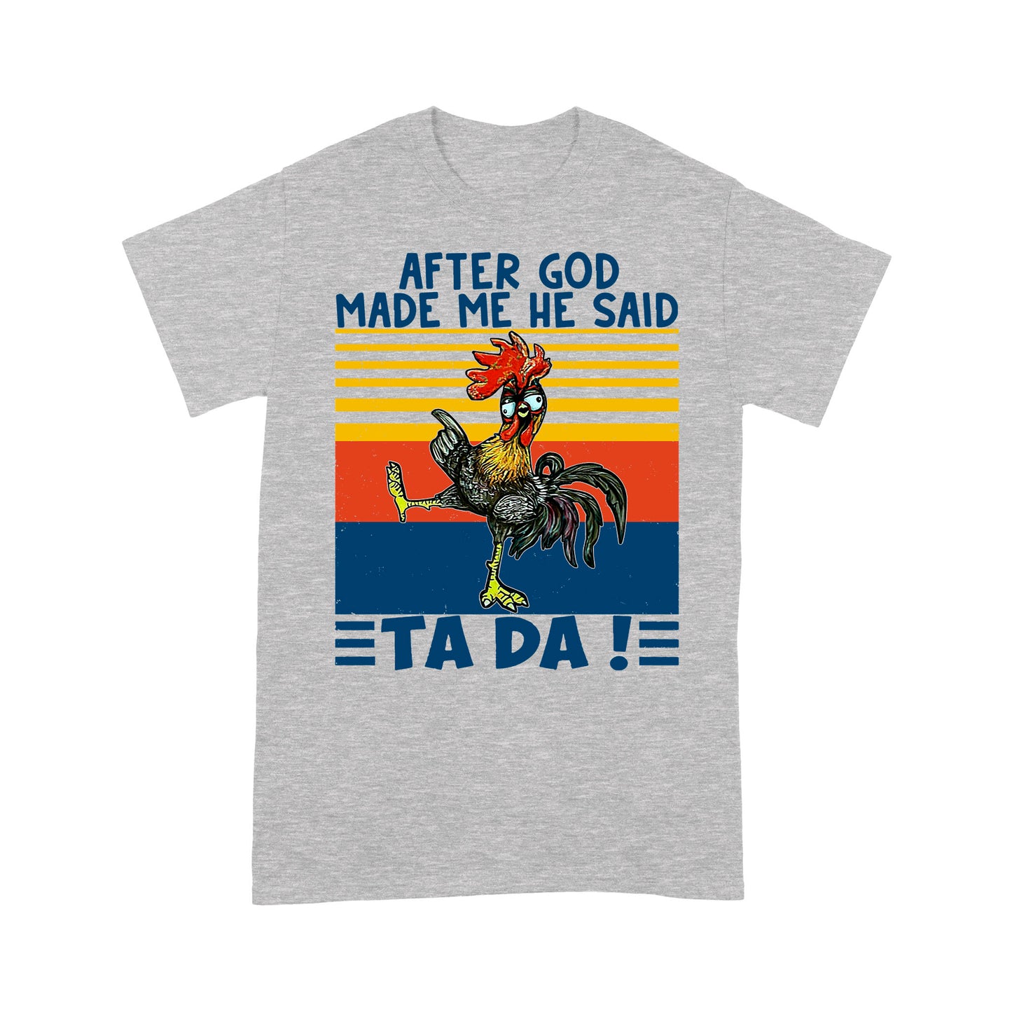 Apter God Made Me He Said Ta Da Funny - Premium T-shirt